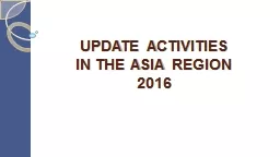 UPDATE  ACTIVITIES IN THE ASIA REGION