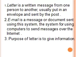 1 . Letter  is  a written message from one person to another, usually put in an envelope and sent b