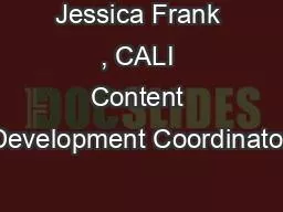 Jessica Frank , CALI Content Development Coordinator