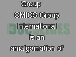 About OMICS Group       OMICS Group International is an amalgamation of 