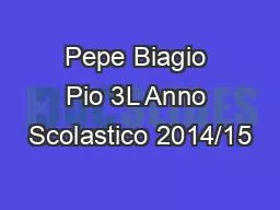 PPT-Pepe Biagio Pio 3L Anno Scolastico 2014/15