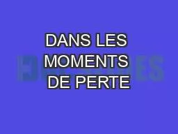 DANS LES MOMENTS DE PERTE