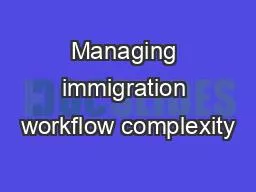 Managing immigration workflow complexity