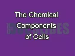 The Chemical Components of Cells