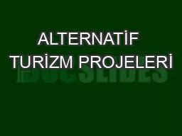 ALTERNATİF TURİZM PROJELERİ