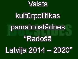 Valsts kultūrpolitikas pamatnostādnes “Radošā Latvija 2014 – 2020”