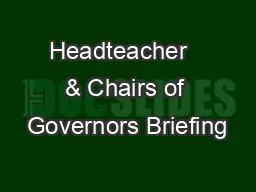 Headteacher   & Chairs of Governors Briefing