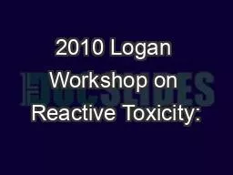 2010 Logan Workshop on Reactive Toxicity: