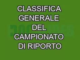 CLASSIFICA GENERALE DEL CAMPIONATO DI RIPORTO