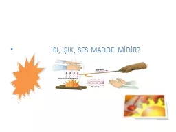 ISI, IŞIK, SES MADDE MİDİR?