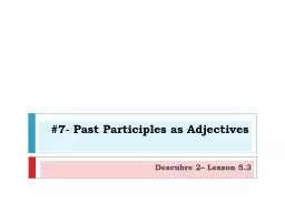 #7-  Past Participles as Adjectives