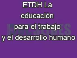 PPT-ETDH La educación para el trabajo y el desarrollo humano