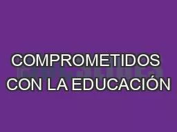 COMPROMETIDOS CON LA EDUCACIÓN