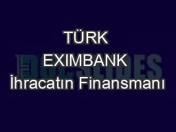 TÜRK EXIMBANK İhracatın Finansmanı