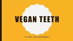 PPT-Vegan Teeth Is that an argument?