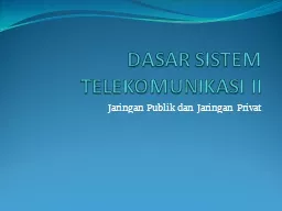 PPT-DASAR SISTEM TELEKOMUNIKASI II