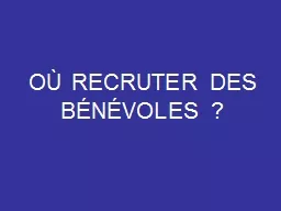 OÙ RECRUTER DES BÉNÉVOLES ?