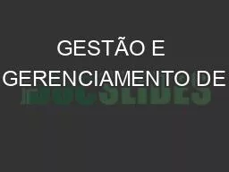 GESTÃO E GERENCIAMENTO DE