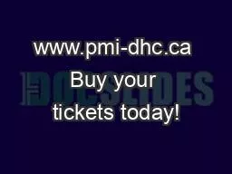 www.pmi-dhc.ca Buy your tickets today!