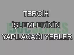 TERCİH İŞLEMLERİNİN YAPILACAĞI YERLER