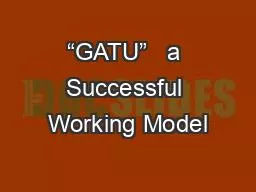 “GATU”   a Successful Working Model