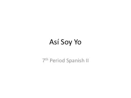 As í  Soy Yo 7 th  Period Spanish II