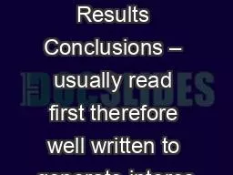 Intro Methods Results Conclusions – usually read first therefore well written to generate