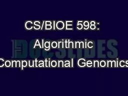 CS/BIOE 598:  Algorithmic Computational Genomics
