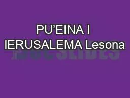 PU’EINA I IERUSALEMA Lesona