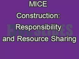 MICE Construction: Responsibility and Resource Sharing