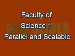 PPT-Faculty of Science 1 Parallel and Scalable