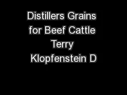 Distillers Grains for Beef Cattle Terry Klopfenstein D