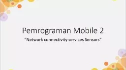 Pemrograman  Mobile 2 “Network connectivity services Sensors”