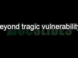 PPT-Beyond tragic vulnerability: