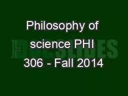 Philosophy of science PHI 306 - Fall 2014