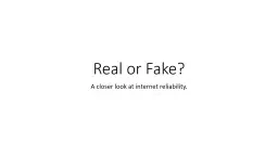 Real or Fake? A closer look at internet reliability.