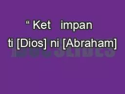 “ Ket   impan  ti [Dios] ni [Abraham]