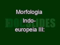 Morfologia Indo- europeia III: