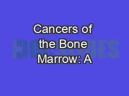 Cancers of the Bone Marrow: A