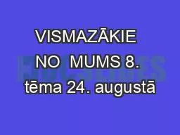 VISMAZĀKIE  NO  MUMS 8. tēma 24. augustā