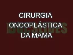 PPT-CIRURGIA ONCOPLÁSTICA DA MAMA