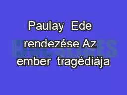 PPT-Paulay Ede rendezése Az ember tragédiája