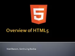 Overview of HTML5 Mark Branom, Continuing Studies