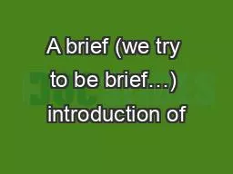 A brief (we try to be brief…) introduction of