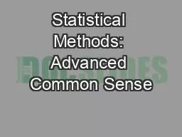 Statistical Methods: Advanced Common Sense