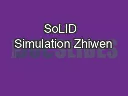 SoLID  Simulation Zhiwen