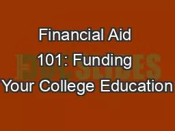 PPT-Financial Aid 101: Funding Your College Education