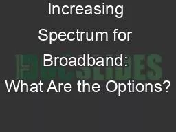 Increasing Spectrum for Broadband: What Are the Options?