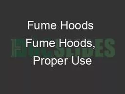 Fume Hoods Fume Hoods, Proper Use