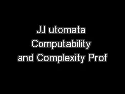 JJ utomata Computability and Complexity Prof